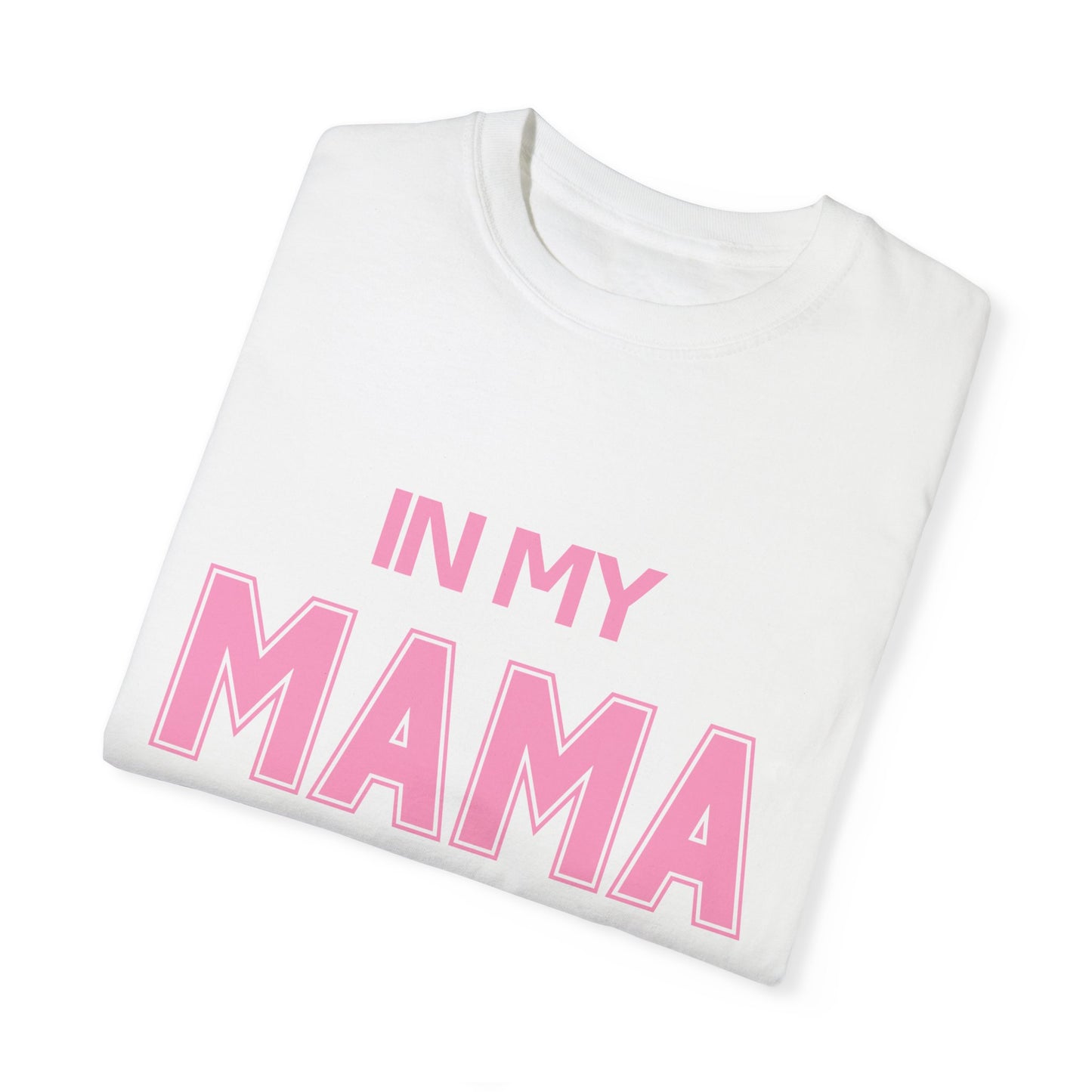 In My Mama Era Comfort Colors T-shirt