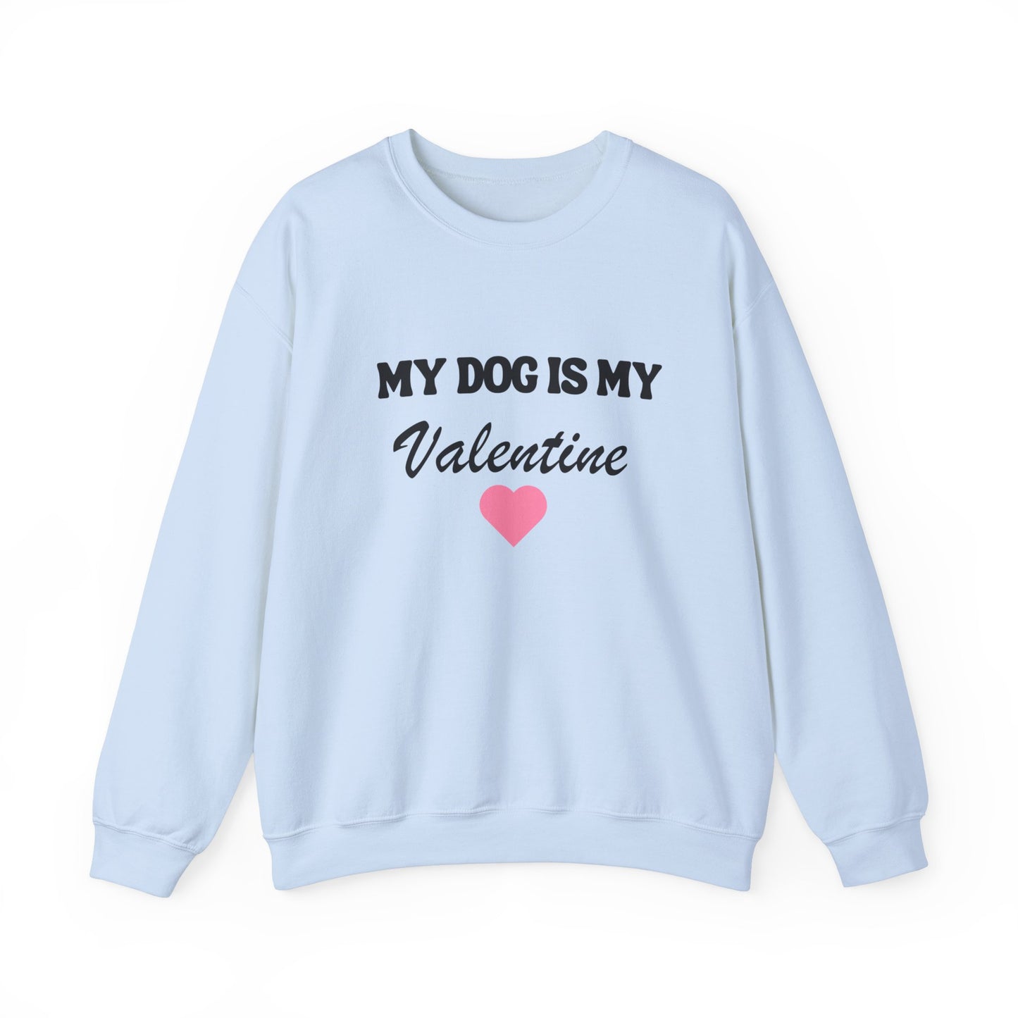 My dog is my valentine  Crewneck Sweatshirt