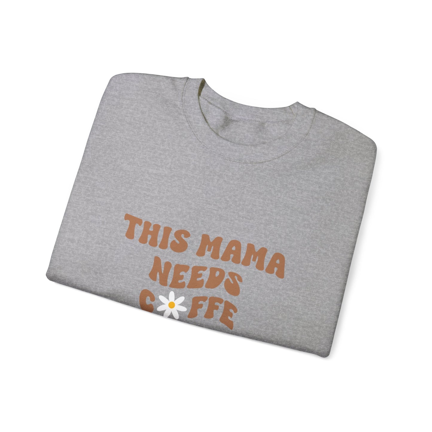 This Mama Needs Coffee Sweatshirt
