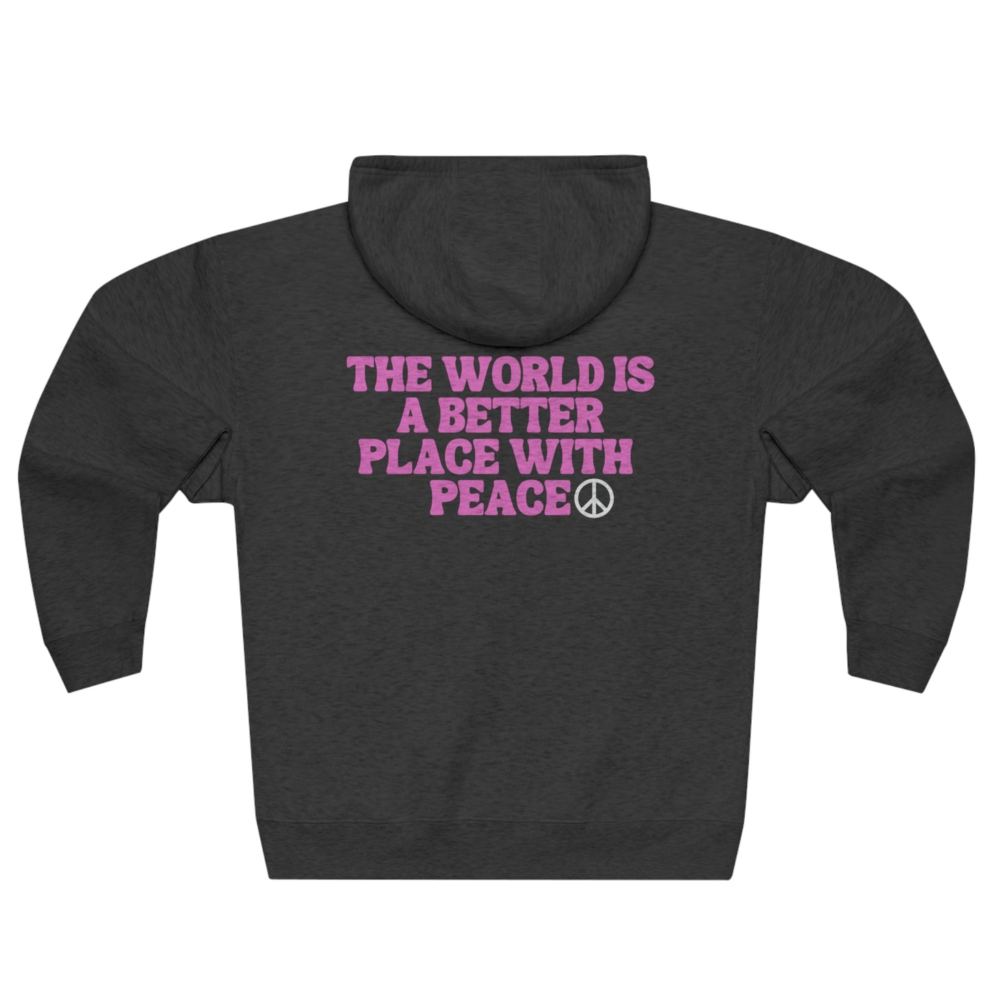 The World Is A Better Place With Peace Unisex Premium Full Zip Hoodie