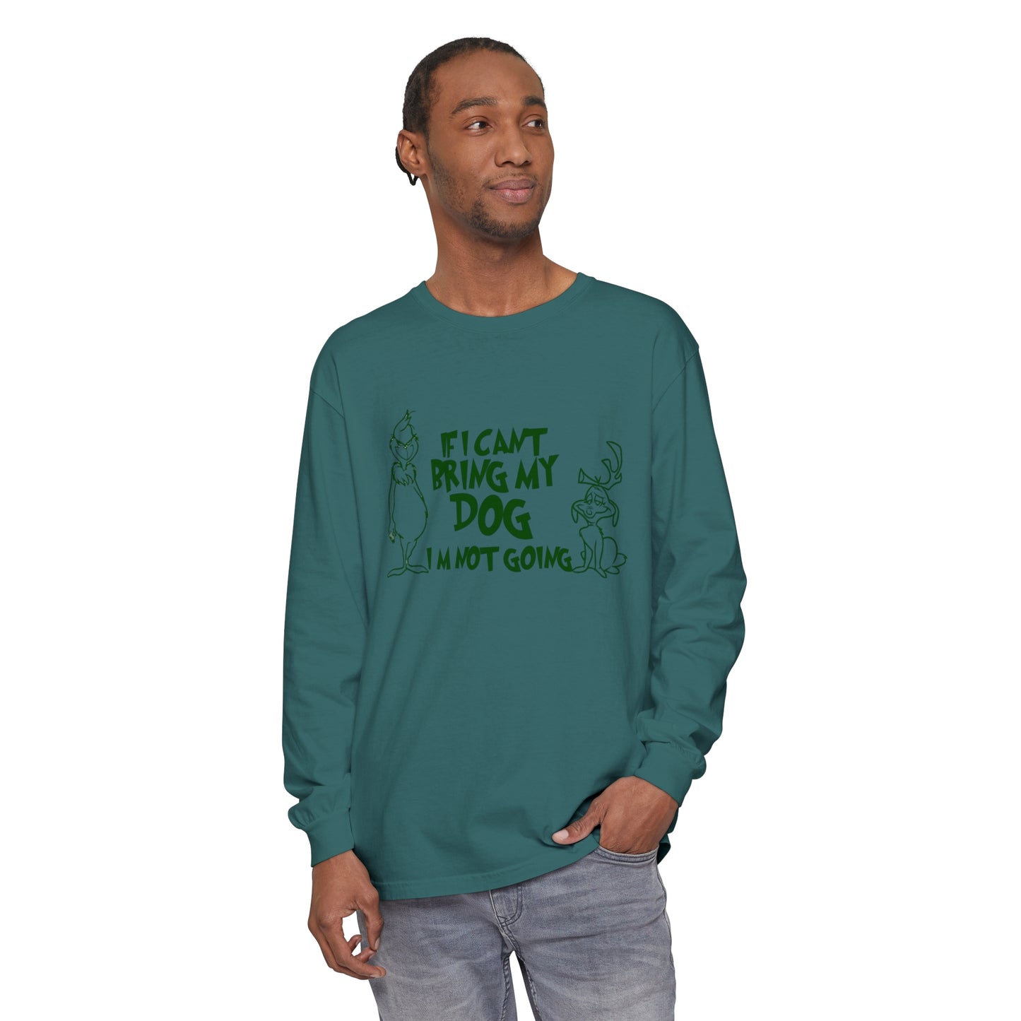 If my dog isnt going im not going comfort colors Unisex Garment-dyed Long Sleeve T-Shirt