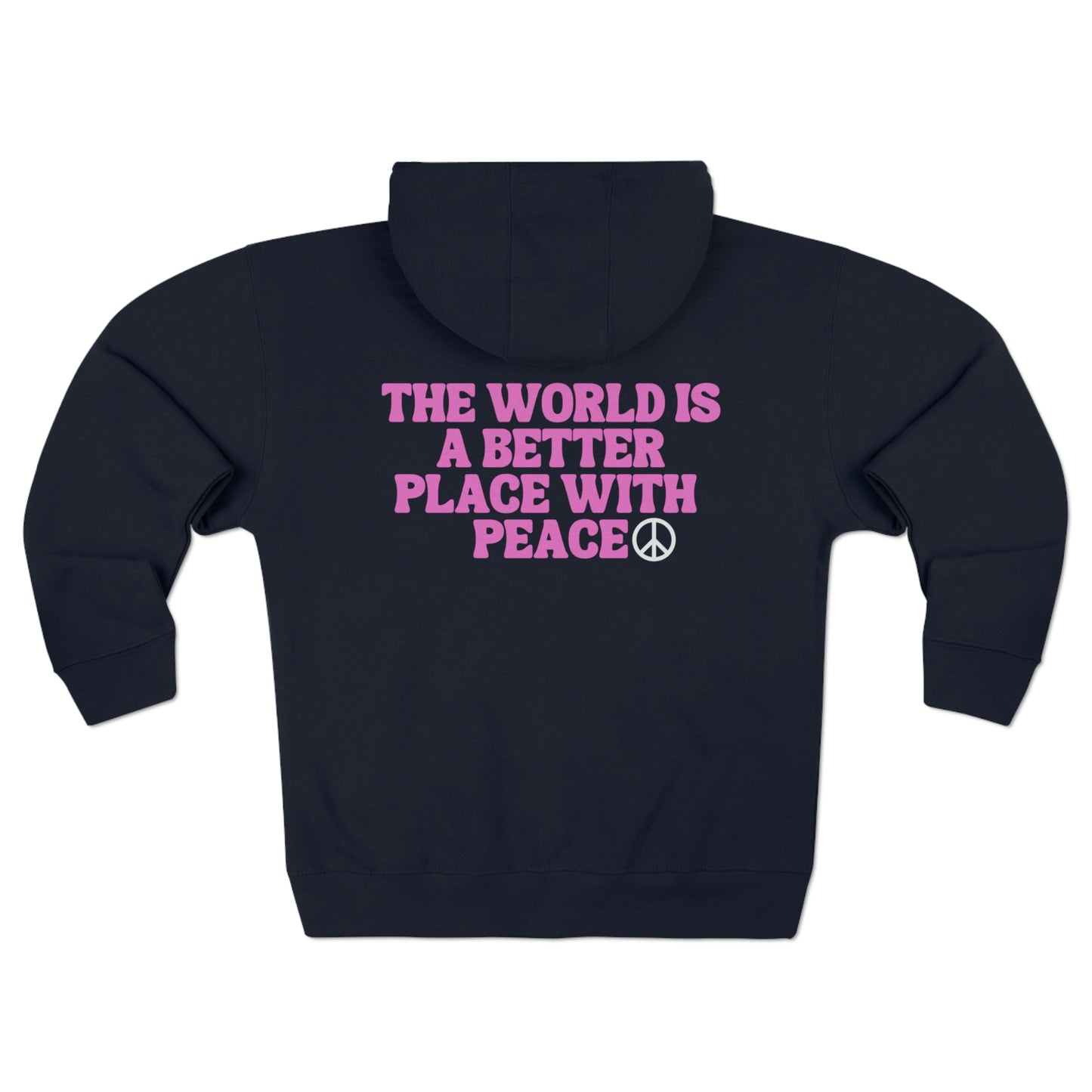 The World Is A Better Place With Peace Unisex Premium Full Zip Hoodie