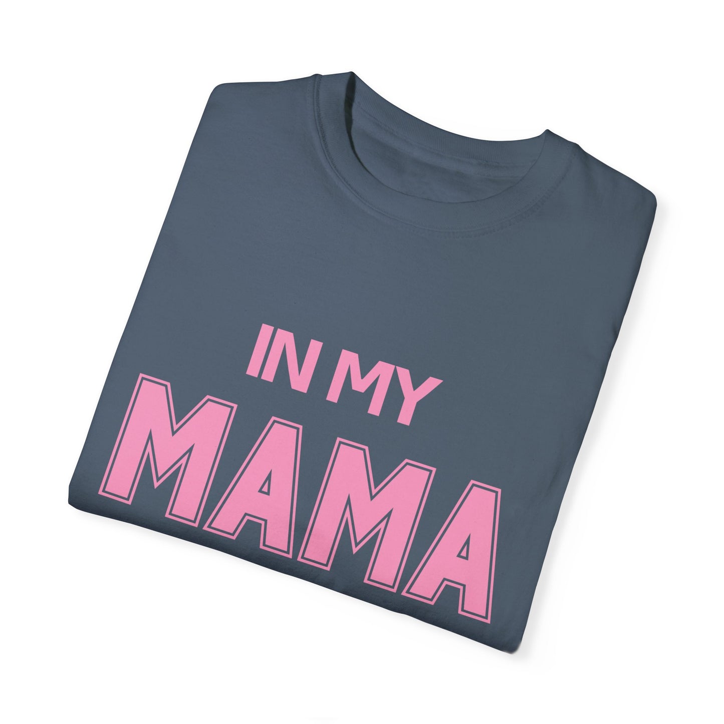 In My Mama Era Comfort Colors T-shirt